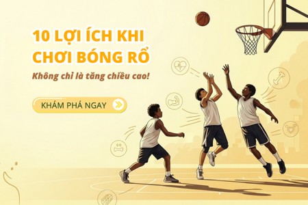 10 lợi ích của chơi bóng rổ - Không chỉ là tăng chiều cao 10 lợi ích của chơi bóng rổ - Không chỉ là tăng chiều cao
