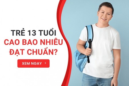 13 tuổi cao bao nhiêu là đạt chuẩn?