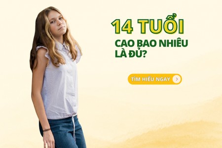 14 tuổi cao bao nhiêu là đủ? 14 tuổi cao bao nhiêu là đủ?
