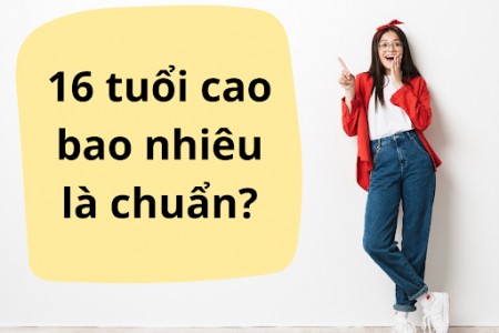 16 tuổi cao bao nhiêu là chuẩn?