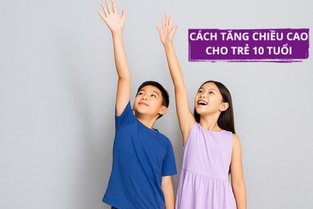 Cách tăng chiều cao cho trẻ 10 tuổi hiệu quả nhất