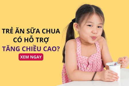 Trẻ em ăn sữa chua có tăng chiều cao không? Nên ăn khi nào?