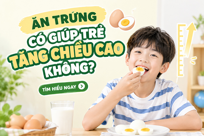 Ăn trứng có giúp trẻ tăng chiều cao không?