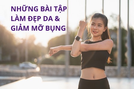 Những bài tập làm đẹp da và giảm mỡ bụng cho vòng 2 săn chắc