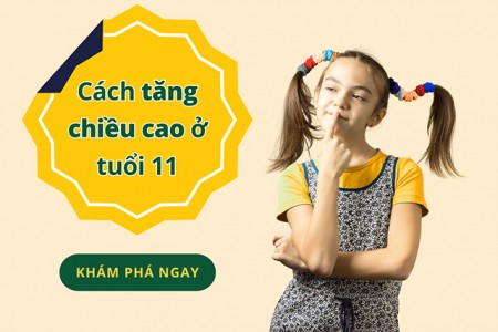 Cách tăng chiều cao ở tuổi 11 hiệu quả nhất