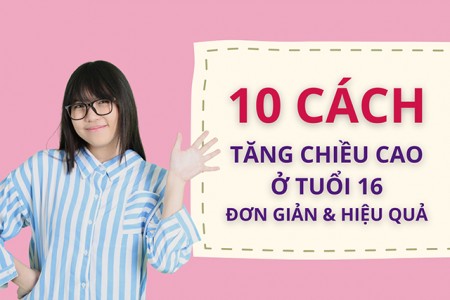 Cách tăng chiều cao ở tuổi 16 hiệu quả nhất