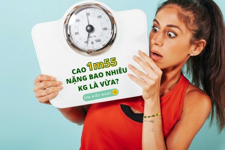 Cao 1m55 nặng bao nhiêu kg là vừa?