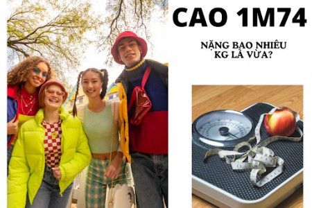 Cao 1m74 nặng bao nhiêu kg là chuẩn?