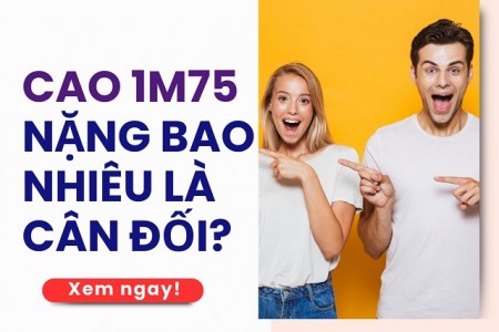 Cao 1m75 nặng bao nhiêu là vừa?