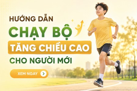 Hướng dẫn cách chạy bộ giúp tăng chiều cao cho người mới Hướng dẫn cách chạy bộ giúp tăng chiều cao cho người mới