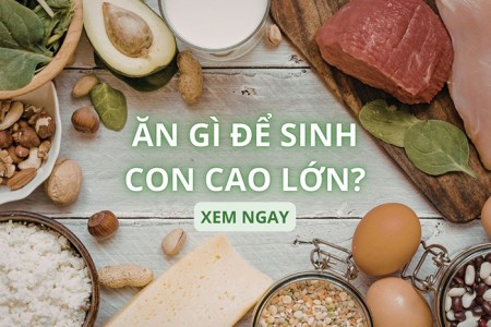 Nên và không nên ăn gì lúc mang thai để sinh con cao lớn? Nên và không nên ăn gì lúc mang thai để sinh con cao lớn?