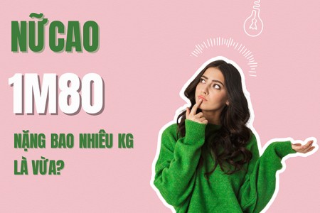 Nữ cao 1m80 nặng bao nhiêu kg là vừa?