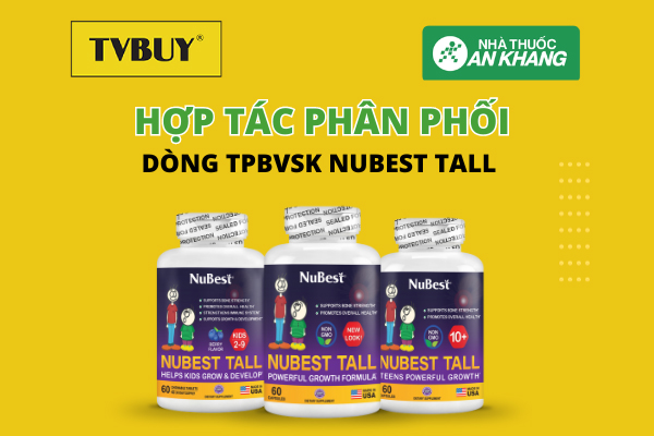 TVBUY và An Khang hợp tác phân phối dòng sản phẩm NuBest Tall chính hãng Mỹ trên toàn quốc