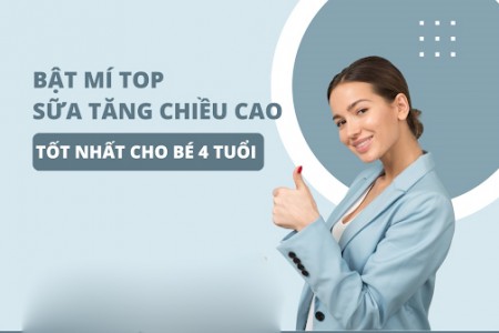 Top sữa tăng chiều cao cho bé 4 tuổi tốt nhất