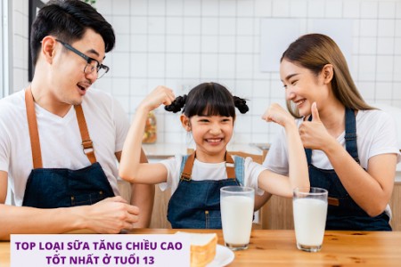 Top loại sữa tăng chiều cao cho trẻ 13 tuổi tốt nhất