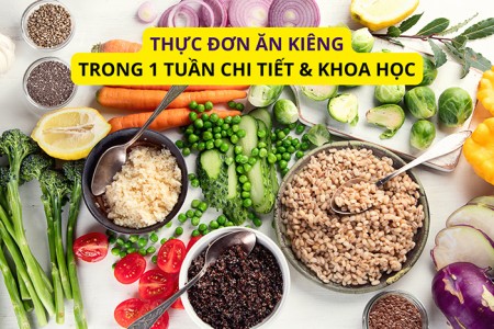 Gợi ý thực đơn ăn kiêng trong 1 tuần chi tiết, khoa học