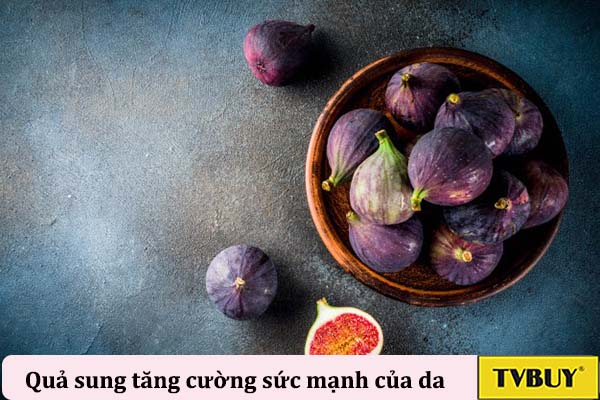 quả sung thúc đẩy sự khỏe mạnh của da