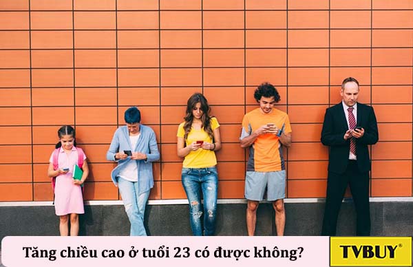 tăng chiều cao tuổi 23