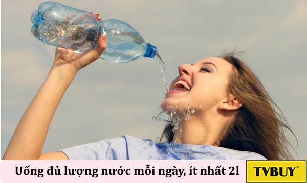 uống đủ lượng nước cần thiết mỗi ngày
