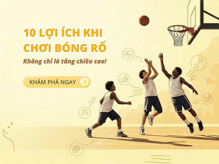 Không chỉ giúp tăng chiều cao, bóng rổ còn mang đến nhiều lợi ích.