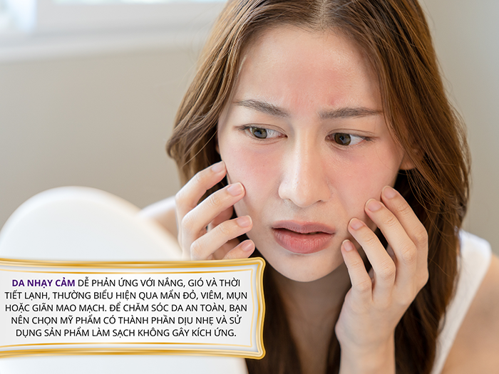 Làn da nhạy cảm cần được chăm sóc kỹ với các sản phẩm dịu nhẹ và chế độ dinh dưỡng tốt