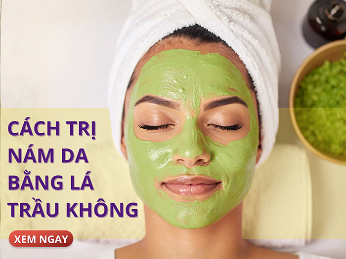 Tổng hợp những cách trị nám da bằng lá trầu không