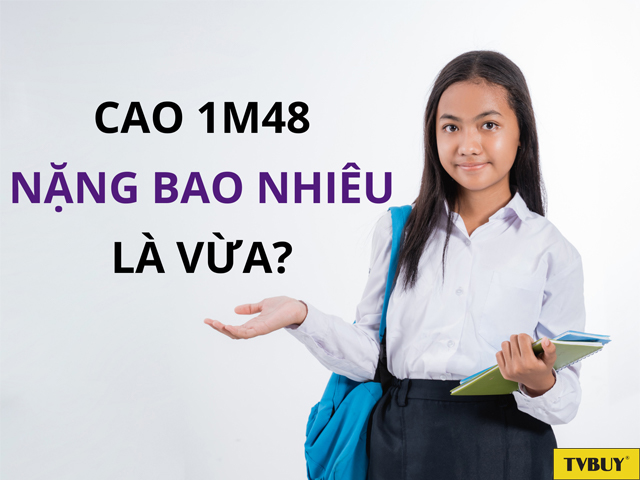 Nam nữ cao 1m48 duy trì cân nặng bao nhiêu là đạt chuẩn?