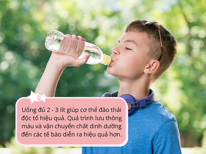 Uống đủ nước giúp cơ thể phát triển khỏe mạnh