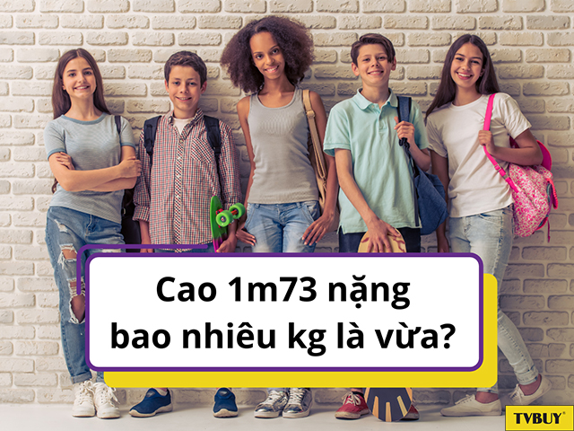 Với chiều cao 1m73, cân nặng cho nữ nên trên 57, với nam là trên 63,5kg.