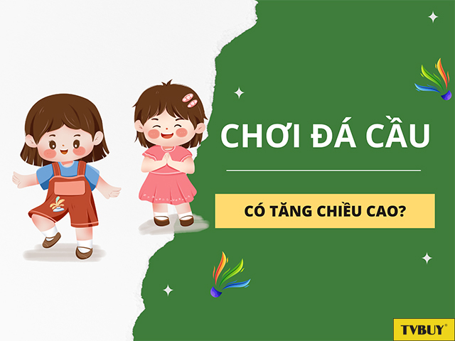 Đá cầu hỗ trợ chiều cao phát triển như thế nào?