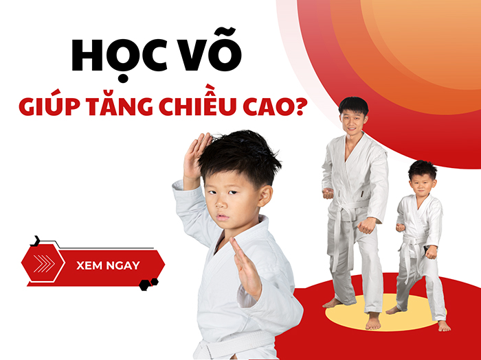 Tập võ như thế nào để tăng chiều cao hiệu quả?