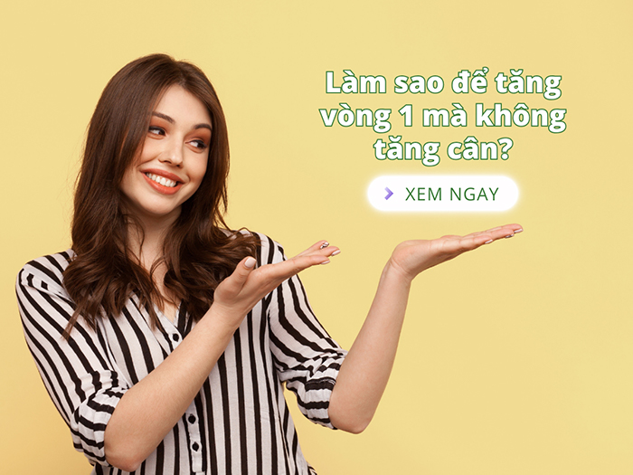 Tăng vòng 1 mà không tăng cân - bật mí cách chăm sóc khoa học.