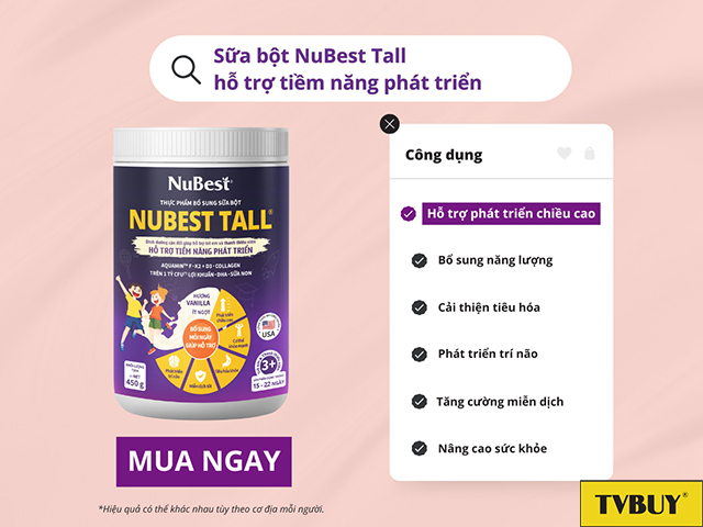 Công dụng của sữa bột NuBest Tall hỗ trợ tiềm năng phát triển