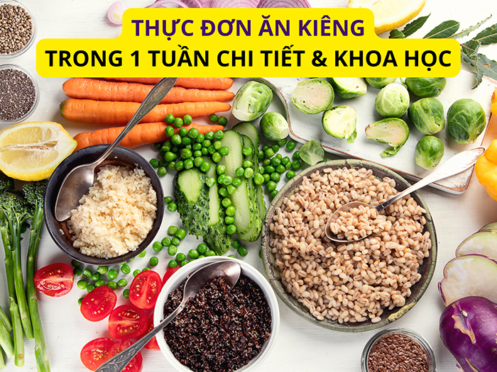 Gợi ý thực đơn ăn kiêng giúp giảm cân, giảm mỡ hiệu quả và khoa học