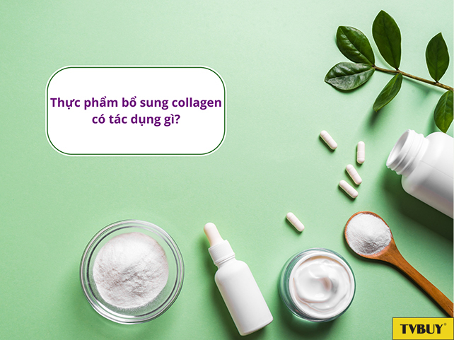 Sử dụng thực phẩm bổ sung collagen mang đến nhiều lợi ích cho người dùng