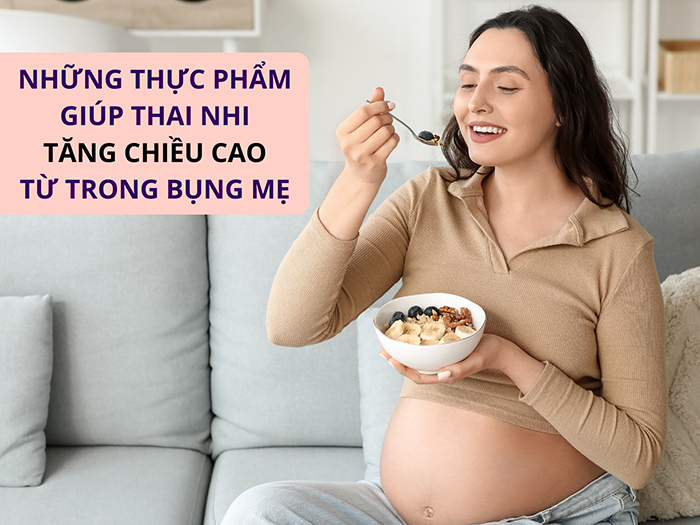Những loại thực phẩm giàu dinh dưỡng tốt giúp thai nhi phát triển từ trong bụng mẹ