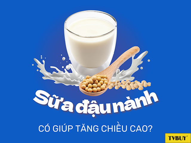 Sữa đậu nành thực sự giúp bạn tăng chiều cao?