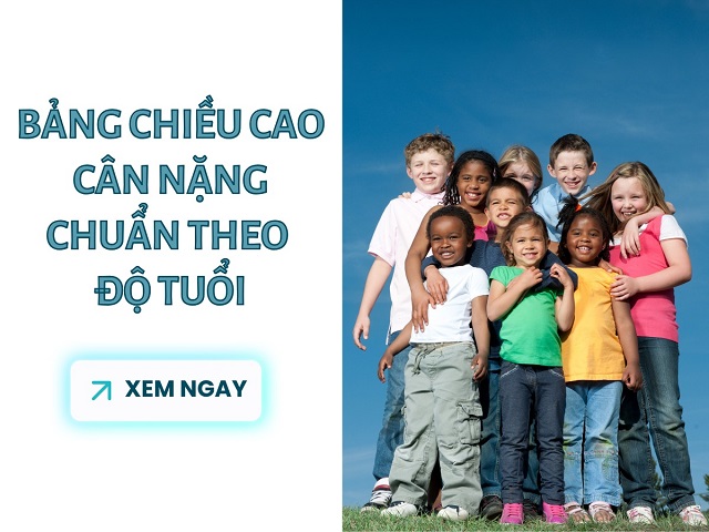 Theo dõi bảng chiều cao cân nặng chuẩn để có hướng chăm sóc phù hợp cho trẻ