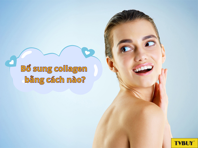 Bổ sung collagen giúp bạn sở hữu làn da rạng rỡ