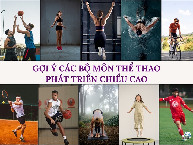 Điểm qua top các bộ môn thể thao bứt tốc chiều cao chuẩn