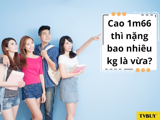 Với chiều cao 1m66, nam và nữ giới sẽ có mức cân nặng phù hợp riêng.