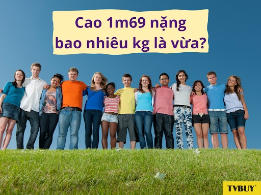 Cân nặng phù hợp cho chiều cao 1m69.
