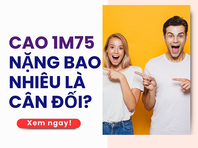 Nam nữ cao 1m75 nặng bao nhiêu kg là vừa?