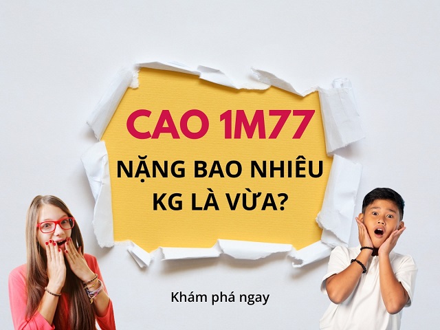 Cân nặng cho người cao 1m77 là từ 60,4kg - 73,9kg với nữ và 67kg - 81kg với nam