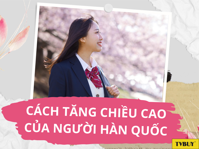 Những phương pháp tăng chiều cao phổ biến của người Hàn Quốc