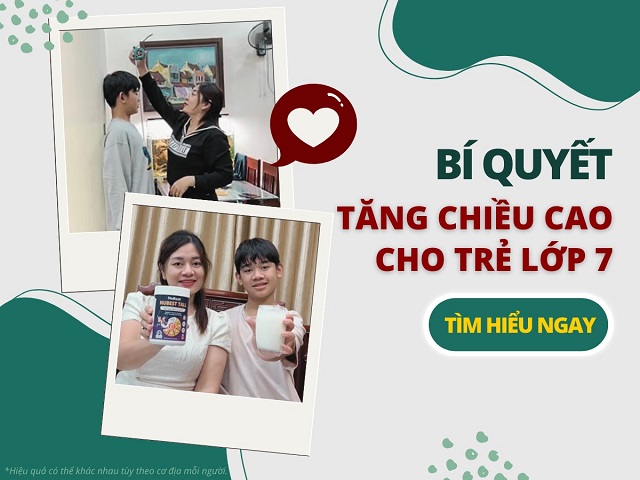 Chăm sóc đúng cách giúp trẻ lớp 7 tăng nhanh chiều cao