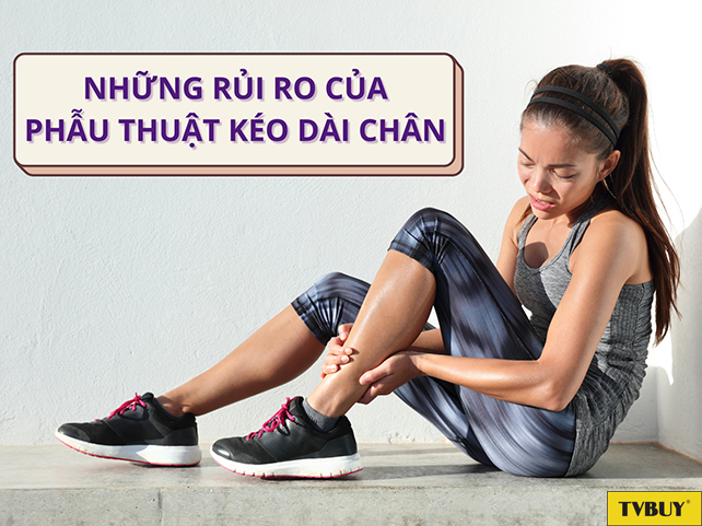 Tổng hợp các vấn đề có thể xảy ra sau khi phẫu thuật kéo dài chân