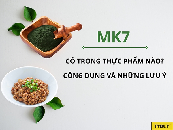 MK7 là gì và công dụng của dưỡng chất này đối với xương?